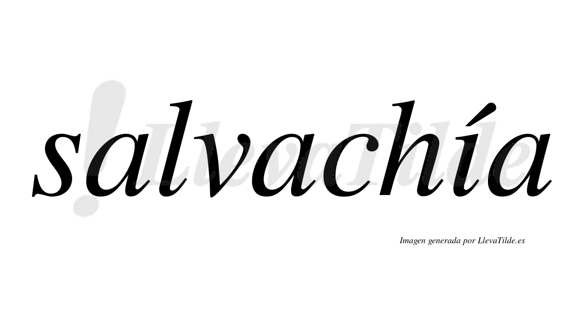 Salvachía  lleva tilde con vocal tónica en la "i"
