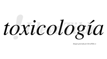 Toxicología  lleva tilde con vocal tónica en la segunda «i»