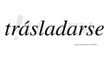 Trásladarse lleva tilde con vocal tónica en la primera «a»