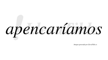 Apencaríamos  lleva tilde con vocal tónica en la «i»