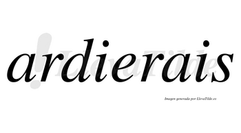 Ardierais no lleva tilde con vocal tónica en la «e»