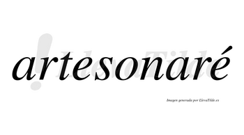 Artesonaré  lleva tilde con vocal tónica en la segunda «e»