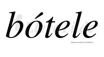 Bótele lleva tilde con vocal tónica en la «o»