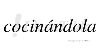 Cocinándola lleva tilde con vocal tónica en la primera «a»