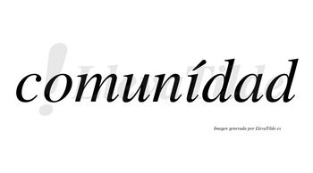 Comunídad lleva tilde con vocal tónica en la «i»