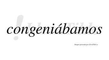 Congeniábamos  lleva tilde con vocal tónica en la primera «a»