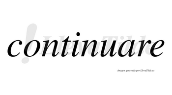 Continuare no lleva tilde con vocal tónica en la «a»