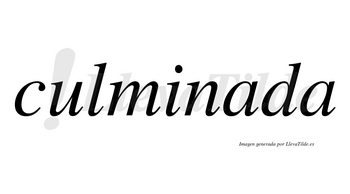 Culminada no lleva tilde con vocal tónica en la primera «a»