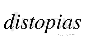 Distopias no lleva tilde con vocal tónica en la «o»