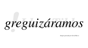 Greguizáramos  lleva tilde con vocal tónica en la primera «a»