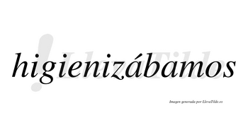 Higienizábamos  lleva tilde con vocal tónica en la primera «a»