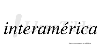 Interamérica  lleva tilde con vocal tónica en la segunda «e»