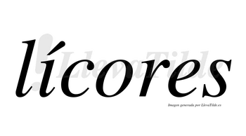 Lícores  lleva tilde con vocal tónica en la «i»