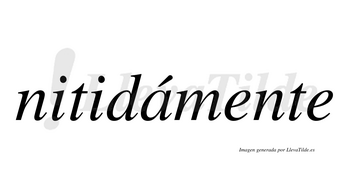 Nitidámente  lleva tilde con vocal tónica en la «a»