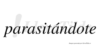 Parasitándote  lleva tilde con vocal tónica en la tercera «a»