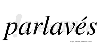 Parlavés lleva tilde con vocal tónica en la «e»