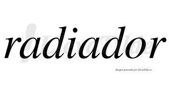 Radiador  no lleva tilde con vocal tónica en la «o»