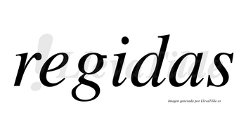 Regidas  no lleva tilde con vocal tónica en la «i»