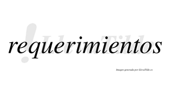 Requerimientos  no lleva tilde con vocal tónica en la tercera «e»