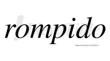 Rompido no lleva tilde con vocal tónica en la «i»