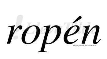 Ropén  lleva tilde con vocal tónica en la «e»
