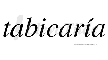 Tabicaría  lleva tilde con vocal tónica en la segunda «i»