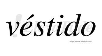 Véstido lleva tilde con vocal tónica en la «e»