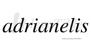 Adrianelis  no lleva tilde con vocal tónica en la «e»