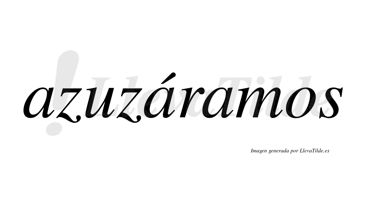 Azuzáramos  lleva tilde con vocal tónica en la segunda «a»