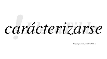Carácterizarse  lleva tilde con vocal tónica en la segunda «a»