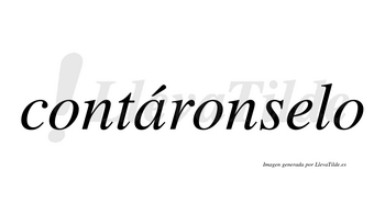 Contáronselo  lleva tilde con vocal tónica en la «a»