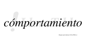 Cómportamiento  lleva tilde con vocal tónica en la primera «o»