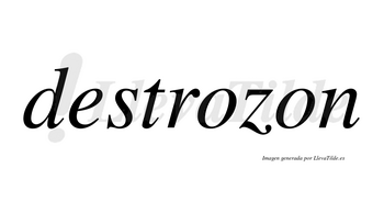 Destrozon no lleva tilde con vocal tónica en la primera «o»