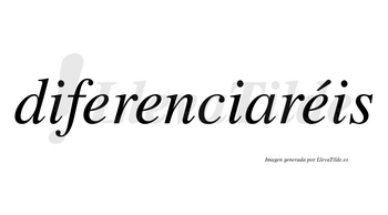 Diferenciaréis  lleva tilde con vocal tónica en la tercera «e»