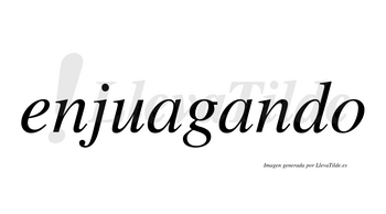 Enjuagando  no lleva tilde con vocal tónica en la segunda «a»