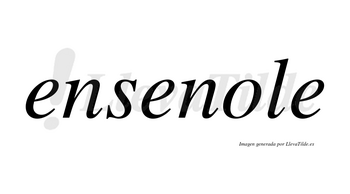Ensenole no lleva tilde con vocal tónica en la «o»