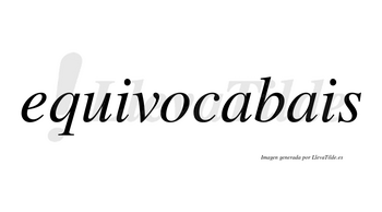 Equivocabais no lleva tilde con vocal tónica en la primera «a»