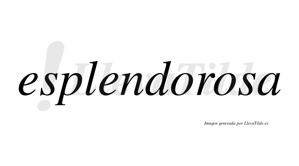 Esplendorosa  no lleva tilde con vocal tónica en la segunda «o»