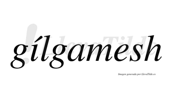 Gílgamesh  lleva tilde con vocal tónica en la «i»