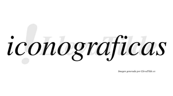 Iconograficas no lleva tilde con vocal tónica en la segunda «i»