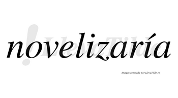 Novelizaría  lleva tilde con vocal tónica en la segunda «i»