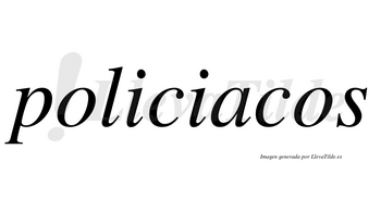 Policiacos no lleva tilde con vocal tónica en la «a»