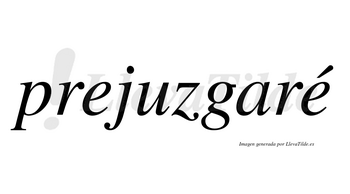 Prejuzgaré  lleva tilde con vocal tónica en la segunda «e»