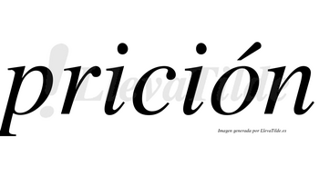 Prición  lleva tilde con vocal tónica en la «o»