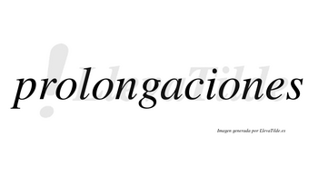 Prolongaciones no lleva tilde con vocal tónica en la tercera «o»