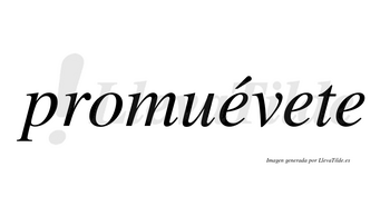 Promuévete lleva tilde con vocal tónica en la primera «e»