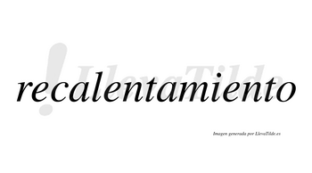 Recalentamiento  no lleva tilde con vocal tónica en la tercera «e»