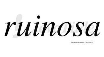 Ruinosa no lleva tilde con vocal tónica en la «o»