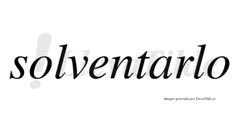 Solventarlo  no lleva tilde con vocal tónica en la «a»