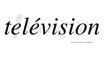Telévision lleva tilde con vocal tónica en la segunda «e»